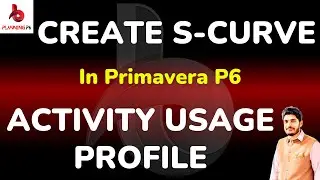 How to create and format S-Curve in P6 | Activity Usage Profile in P6 | Planning P6 | Primavera P6 |