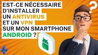 Sécurité Android : Antivirus & VPN indispensables ?