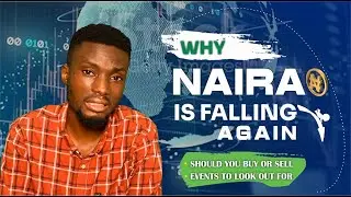 Understanding Why Naira is Falling Again 📉 | Listen before you Sell Your Dollar for Naira
