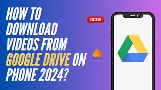 How To Download Videos From Google Drive on Phone 2024?