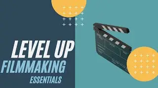 Level Up - Filmmaking Essentials