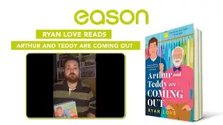 Ryan Love Reads From Arthur and Teddy are Coming Out