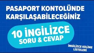 Pasaport Kontrolünde Karşılaşabileceğiniz 10 İngilizce Soru & Cevap