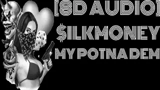 8D Audio~ $ilkMoney - My Potna Dem 
