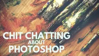 Chit Chatting About Photoshop