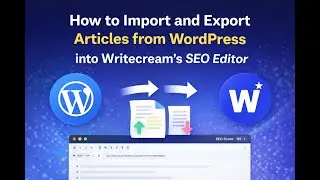 How to import and export articles from WordPress into Writecream's SEO Editor
