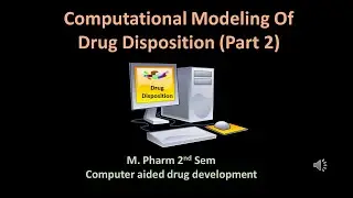 Computational Modeling of drug disposition (Part 2) in Hindi || Computer-Aided Drug Development