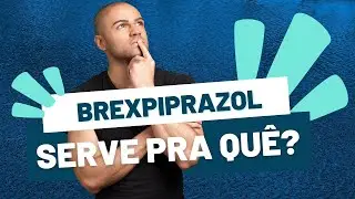 Brexpiprazol serve pra quê?