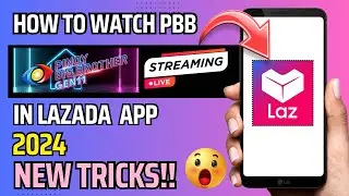 HOW TO WATCH PBB LIVE STREAM 2024 | HOW TO WATCH PBB IN LAZADA | LAZLIVE | PINOY BIG BROTHER GEN 11