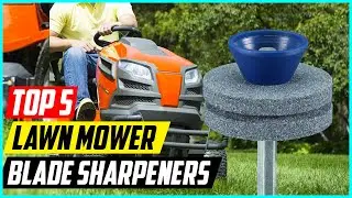 5 Best Lawn Mower Blade Sharpeners for 2024