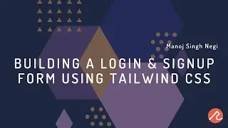 Building a login & Signup Form using Tailwind css | Manoj Singh Negi | Recraft Relic