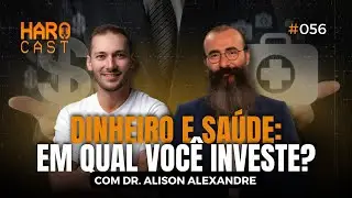 DINHEIRO E SAÚDE: EM QUAL VOCÊ INSVESTE? I Haro Cast #EP 56