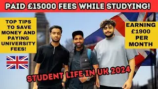 Student Life in UK 2024 | Top Tips to save money & pay University fees | How to earn £1900 monthly!