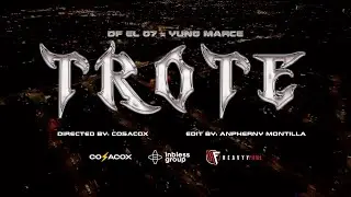 DF EL 07 & Yung Marce - TROTE (Video Oficial)