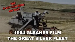 Allis Chalmers 1964 Gleaner Dealer Film The Great Silver Fleet A2 C2 CR CH E Combines HD Version