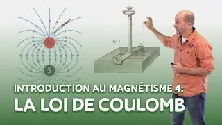 Magnétisme introduction 4 : la loi de Coulomb