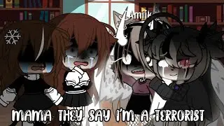 •Mama they say i'm a terrorist•▪Mëmë▪GC (leiam a descrição antes de ver o vídeo,se quiserem)