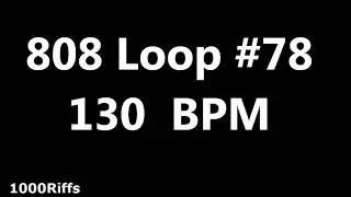 808 Loop Beat # 78 : 130 BPM : Beats Per Minute