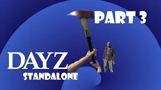 READY FOR ANYTHING - DayZ Standalone Gameplay Part 3 (PC)