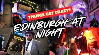 Things get CRAZY at NIGHT in EDINBURGH!