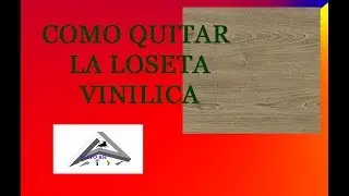 Como quitar la loseta vinilica