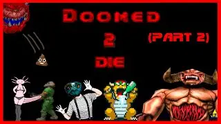 Doomkid Plays DOOMED 2 DIE (w/ Sandwedge, Snaxalotl & Wilster Wonkels) PART 2