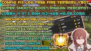 CONFIG FF NO LAG TERBARU!! FIX LAG FREE FIRE VBOT 1.47.5 SUPER BOOST PERCEPAT LOBBY RAM 1-4GB LANCAR