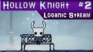 Loganic Streams: Hollow Knight pt. 2
