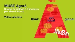 MUSE Agorà - Spazio di dialogo e d’incontro per idee di futuro