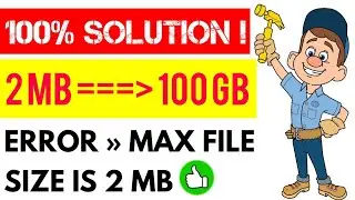 (100% Fixed) Max. File Size Error - 2 MB In WordPress | Increase Upload File Size Limit To 100 GB+