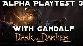 Gandalf and Friends Test Out Dark and Darker Alpha - Playtest 3