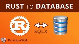 Rust to Postgres Database with SQLX - Rust Lang Tutorial 2021