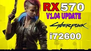 RX 570 | Cyberpunk 2077 Update v1.04 | 1080p - All Settings ft i7 2600