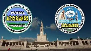 DIA NACIONAL DO AUTOCARAVANISTA 2018 - INTEGRA: MAIOR PEREGRINAÇÃO EM AUTOCARAVANA DO MUNDO