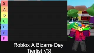Roblox A Bizarre Day Tierlist V3!
