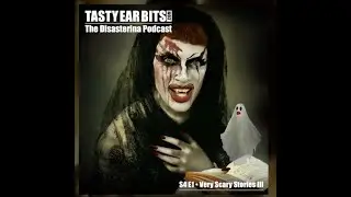 Disasterina's Tasty Ear Bits S4 1 Very Scary Stories III (ZWERG at 