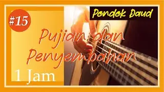 Pujian dan Penyembahan Part #15 │ Saat Teduh PONDOK DAUD 1 jam.