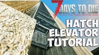 7 Days to Die Hatch Elevator Tutorial | How to make fast hatch elevator | 7 Days to Die Hatch Glitch
