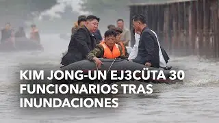 Kim Jong un ej3cutä 30 funcionarios tras inundaciones