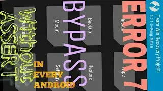 Bypass error 7 in twrp without Word Assert