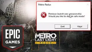 METRO LAST LIGHT REDUCED DOES NOT OPEN SAFE MODE ERROR (SOLUTION) 