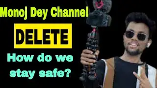 Manoj Dey channel delete / Manoj Dey channel strike / 