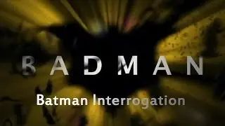 Badman: Batman Interrogation [RUS]