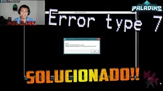 Paladins!! Error Type 7, vamos a solucionarlo.