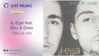 IL-Egal feat. Sisu & Drew - Stiu ce vrei