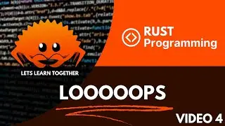RUST Tutorial - Let´s learn it together - Loops (video 4)