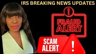 IRS BREAKING NEWS UPDATES- IRS FRAUD AND SCAMS OF 2024