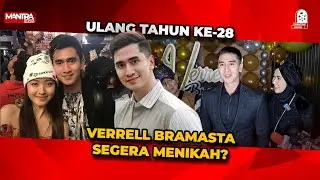 VERRELL BRAMASTA ULANG TAHUN YANG KE-28, BELUM TERPIKIRKAN UNTUK MENIKAH??