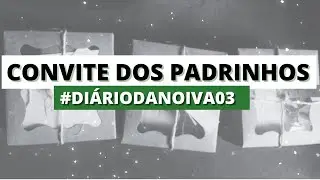 FAZENDO OS CONVITES DOS PADRINHOS | 