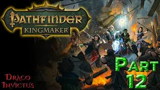 Pathfinder: Kingmaker (2021 Blind Run) with Mods Ep12